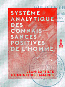 Système analytique des connaissances positives de l'homme - Restreintes à celles qui proviennent directement ou indirectement de l'observation