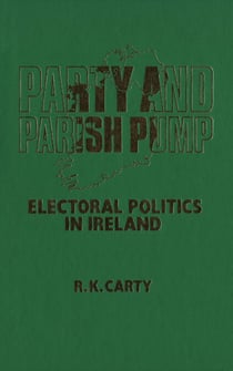 Party and Parish Pump - Electoral Politics in Ireland