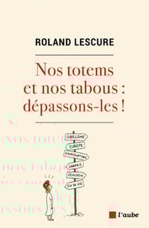 Nos totems et nos tabous : dépassons-les ! - Totems et tabous de la France de 2022