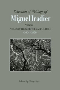 Selection of Writings of Miguel Iradier. Volume I Philosophy, Scienceand Culture (2004 - 2020)