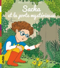 Sacha et la porte mystérieuse - Sacha et la porte mystérieuse