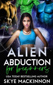 Alien Abduction for Beginners - The Intergalactic Guide to Humans, #1