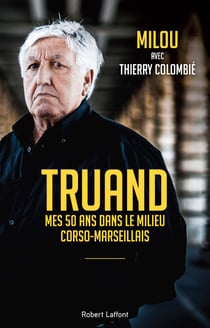 Truand - Mes 50 ans dans le milieu corso-marseillais