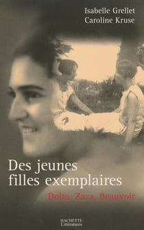 Des jeunes filles exemplaires - Dolto, Zaza et Beauvoir
