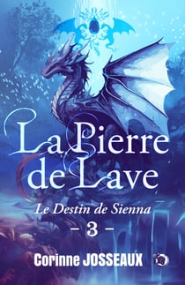 Le destin de Sienna - La pierre de Lave - Tome 3