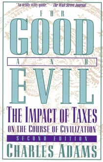 For Good and Evil - The Impact of Taxes on the Course of Civilization