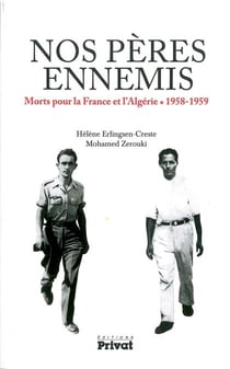 Nos pères ennemis - Morts pour la France et l'Algérie. 1958-1959