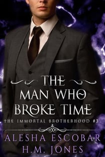 The Man Who Broke Time - The Immortal Brotherhood, #3