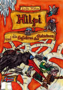 Hilpi und die Gefahren des Gletschers - Hilpis Abenteuer Band 11