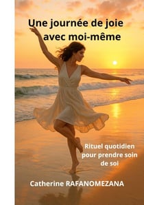 Une journée de joie avec moi-même - Rituel quotidien pour prendre soin de soi