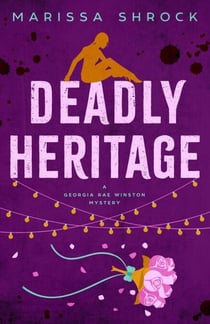 Deadly Heritage - Georgia Rae Winston Mysteries, #3
