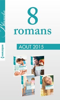 8 romans Blanche (n°1230 à 1233 - août 2015) - Harlequin Collection Blanche