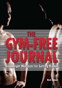 The Gym-Free Journal - Bodyweight Workouts for Getting Ripped