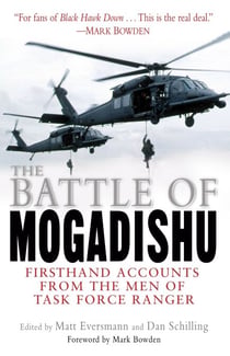 The Battle of Mogadishu - First Hand Accounts From the Men of Task Force Ranger