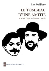 Le tombeau d’une amitié - André Gide et Pierre Louÿs