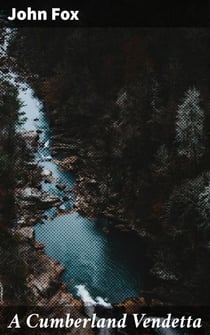 A Cumberland Vendetta - A tale of honor, revenge, and love in the Kentucky mountains
