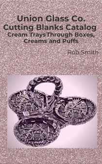 Union Glass Co. Cutting Blanks Catalog, Cream Trays Through Boxes, Creams and Puffs - Union Blanks, #2