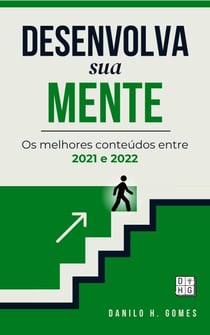 Desenvolva Sua Mente: Os melhores conteúdos entre 2021 e 2022 | 3ª ed. - Desenvolva Sua Mente, #3