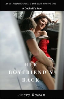 Her Boyfriend's Back - The Cuckolding of Dennis, #3