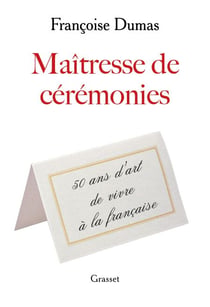 Maîtresse de cérémonies - Cinquante ans d'art de vivre à la française