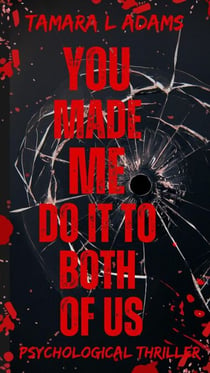You Made Me Do It To Both of Us: A Psychological Thriller - You Made Me Do It, #3