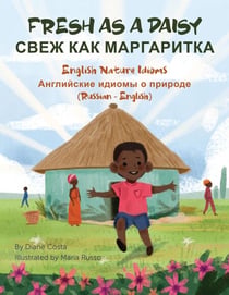 Fresh As A Daisy (Russian-English) - Language Lizard Bilingual Idioms