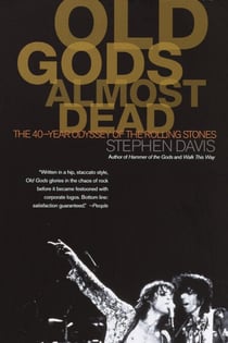 Old Gods Almost Dead - The 40-Year Odyssey of the Rolling Stones
