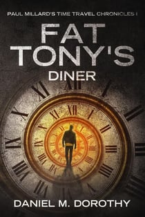 Paul Millard's Time Travel Chronicles I - Fat Tony's Diner