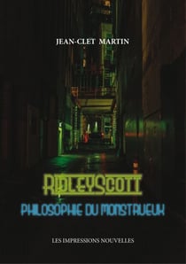 Ridley Scott - Philosophie du monstrueux