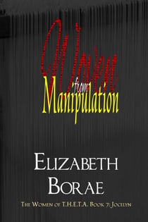 Woven from Manipulation - The Women of T.H.E.T.A., #7