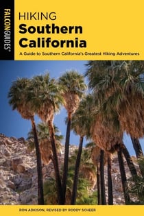 Hiking Southern California - A Guide to Southern California's Greatest Hiking Adventures