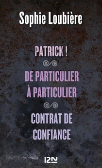 Patrick ! suivi de De particulier à particulier et Contrat de confiance