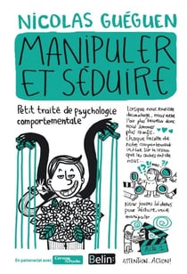 Manipuler et séduire - Petit traité de psychologie comportementale