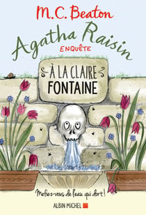 Agatha Raisin enquête 7 - A la claire fontaine - Mefiez-vous de l'eau qui dort !