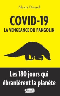 COVID-19 - La vengeance du pangolin - Les 180 jours qui ébranlèrent la planète