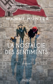 La nostalgie des sentiments - par l'autrice du roman historique best-seller "Au nom de ma mère