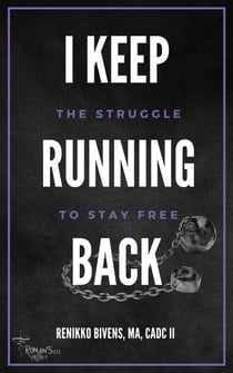 I Keep Running Back: The Struggle to Stay Free
