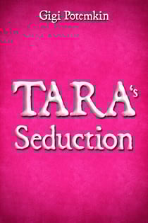Tara's Seduction - Adult books by Gigi Potemkin, #11