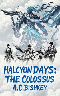 The Colossus - Halcyon Days, #1