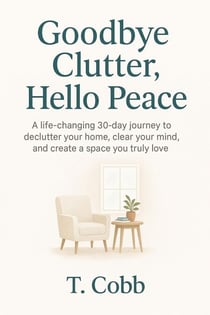 Goodbye Clutter, Hello Peace