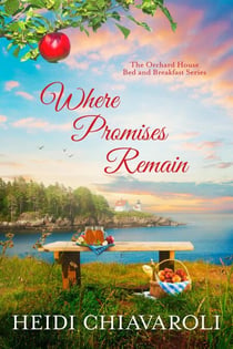 Where Promises Remain - The Orchard House Bed and Breakfast Series, #7