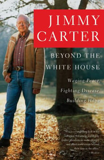 Beyond the White House - Waging Peace, Fighting Disease, Building Hope