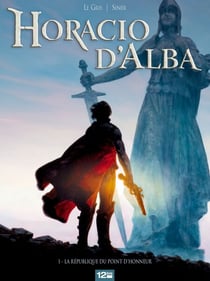 Horacio d'Alba - Tome 01 - La République du point d'honneur