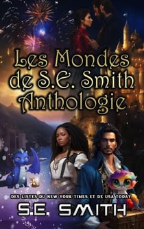 Les Mondes de S.E. Smith Anthologie - Anthologies de S.E. Smith, #1