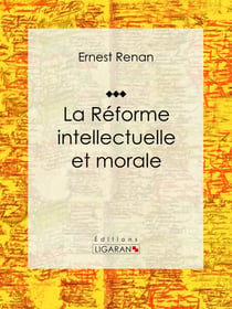 La réforme intellectuelle et morale - Essai philosophique