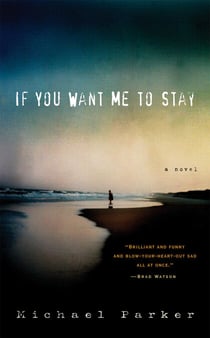 If You Want Me to Stay - A Novel