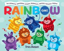 The Wonderful, Marvellous, Brilliant, Magnificent, Glorious, Fantastic, Magical Rainbow Cake