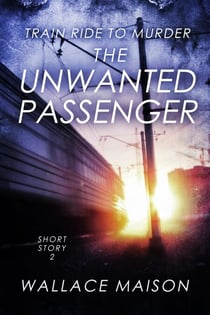 The Unwanted Passenger - Train Ride to Murder, #2