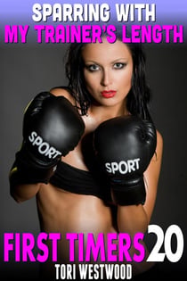 Sparring With My Trainer's Length : First Timers 20 (Virgin Erotica Breeding Erotica Age Gap Erotica) - First Timers, #20