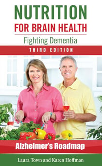 Nutrition for Brain Health: Fighting Dementia, Third Edition